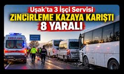 Uşak’ta 3 İşçi Servisi Zincirleme Kazaya Karıştı, 8 Yaralı