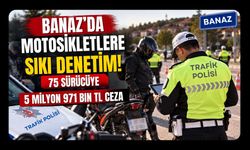 Banaz’da Motosikletlere Sıkı Denetim! 75 Sürücüye 5 Milyon 971 Bin TL Ceza