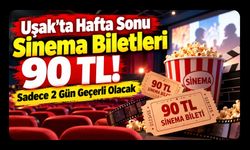 Uşak’ta Hafta Sonu Sinema Biletleri 90 TL! Sadece 2 Gün Geçerli Olacak