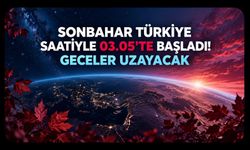 Sonbahar Türkiye Saatiyle 03.05’te Başladı! Geceler Uzayacak