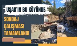 Uşak’ın Bu Köyünde Sondaj Çalışması Tamamlandı