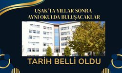 Uşak’ta Yıllar Sonra Aynı Okulda Buluşacaklar: Tarih Belli Oldu