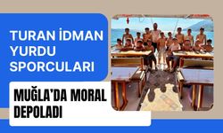 Turan İdman Yurdu Sporcuları Muğla’da Moral Depoladı