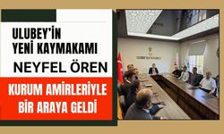 Ulubey’in Yeni Kaymakamı Neyfel Ören, Kurum Amirleriyle Bir Araya Geldi