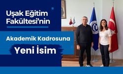 Uşak Eğitim Fakültesi’nin Akademik Kadrosuna Yeni İsim