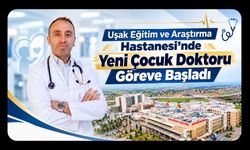 Uşak Eğitim ve Araştırma Hastanesi’nde Yeni Çocuk Doktoru Göreve Başladı