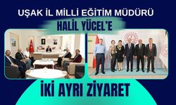 Uşak İl Milli Eğitim Müdürü Halil Yücel’e İki Ayrı Ziyaret
