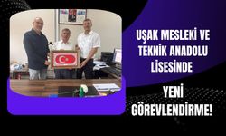 Uşak Mesleki ve Teknik Anadolu Lisesinde Yeni Görevlendirme!
