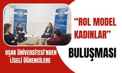 Uşak Üniversitesi’nden Liseli Öğrencilere “Rol Model Kadınlar” Buluşması