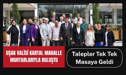 Uşak Valisi Kartal Mahalle Muhtarlarıyla Buluştu: Talepler Tek Tek Masaya Geldi