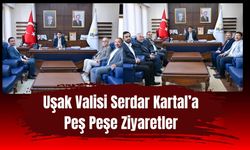 Uşak Valisi Serdar Kartal’a Peş Peşe Ziyaretler