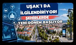 Uşak’ı da İlgilendiriyor! Şehirlerde Yeni Dönem Başlıyor