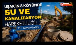 Uşak’ın 8 Köyünde Su ve Kanalizasyon Hareketliliği! 4’ü Tamamlandı