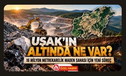 Uşak’ın Altında Ne Var? 16 Milyon Metrekarelik Maden Sahası İçin Yeni Süreç