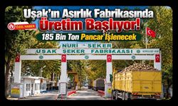 Uşak’ın Asırlık Fabrikasında Üretim Başlıyor! 185 Bin Ton Pancar İşlenecek