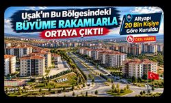 Uşak’ın Bu Bölgesindeki Büyüme Rakamlarla Ortaya Çıktı! Altyapı 20 Bin Kişiye Göre Kuruldu