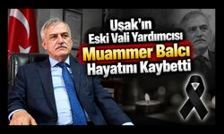 Uşak’ın Eski Vali Yardımcısı Muammer Balcı Hayatını Kaybetti