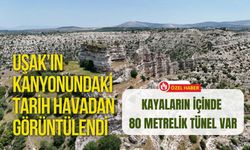 Uşak’ın Kanyonundaki Tarih Havadan Görüntülendi: Kayaların İçinde 80 Metrelik Tünel Var