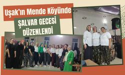 Uşak’ın Mende Köyünde Şalvar Gecesi Düzenlendi