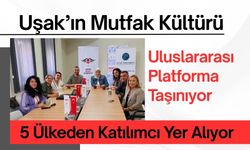 Uşak’ın Mutfak Kültürü Uluslararası Platforma Taşınıyor, 5 Ülkeden Katılımcı Yer Alıyor