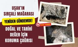 Uşak’ın Sırçalı Mağarası Yeniden Gündemde! Doğal ve Tarihi Değer İçin Koruma Çağrısı