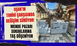 Uşak’ın Tarihi Çarşısında Değişim Sürüyor! Mende Pazarı Sokaklarına Taş Döşeniyor
