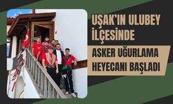 Uşak’ın Ulubey İlçesinde Asker Uğurlama Heyecanı Başladı