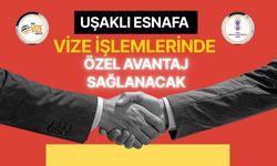Uşaklı Esnafa Vize İşlemlerinde Özel Avantaj Sağlanacak