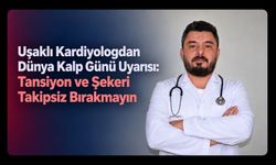 Uşaklı Kardiyologdan Dünya Kalp Günü Uyarısı: Tansiyon ve Şekeri Takipsiz Bırakmayın