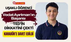 Uşaklı Öğrenci Vedat Ayırtman’ın Başarısı TED’in Dikkatini Çekti, Karabük’e Davet Edildi