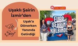 Uşaklı Şairin İzmir’den Uşak’a Dönerken Yanında Getirdiği “Üç Şey”