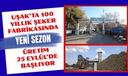 Uşak’ta 100 Yıllık Şeker Fabrikasında Yeni Sezon, Üretim 25 Eylül’de Başlıyor