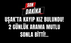 Uşak’ta Kayıp Kız Bulundu! 2 Günlük Arama Mutlu Sonla Bitti