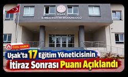 Uşak’ta 17 Eğitim Yöneticisinin İtiraz Sonrası Puanı Açıklandı