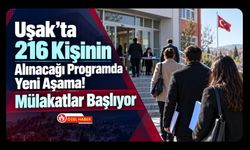 Uşak’ta 216 Kişinin Alınacağı Programda Yeni Aşama! Mülakatlar Başlıyor