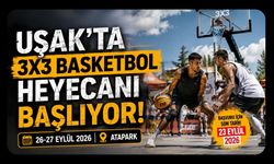 Uşak’ta 3x3 Basketbol Heyecanı Başlıyor! Takımlar Atapark’ta Sahaya Çıkacak