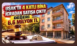 Uşak’ta 4 Katlı Bina İcradan Satışa Çıktı! Değeri 6,6 Milyon TL