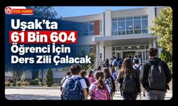 Uşak’ta 61 Bin 604 Öğrenci İçin Ders Zili Çalacak
