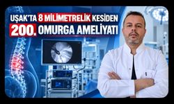 Uşak’ta 8 Milimetrelik Kesiden 200. Omurga Ameliyatı