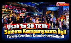 Uşak’ta 90 TL’lik Sinema Kampanyasına İlgi! Türkiye Genelinde Salonlar Hareketlendi