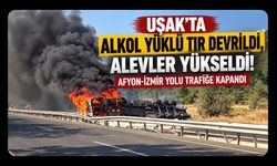 Uşak’ta Alkol Yüklü Tır Devrildi, Alevler Yükseldi! Afyon-İzmir Yolu Trafiğe Kapandı