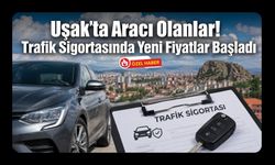 Uşak’ta Aracı Olanlar! Trafik Sigortasında Yeni Fiyatlar Başladı