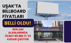 Uşak’ta Billboard Fiyatları Belli Oldu! Reklam Alanlarında Ücret 80 Bin TL’ye Kadar Çıkıyor