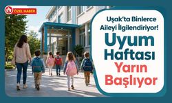 Uşak’ta Binlerce Aileyi İlgilendiriyor! Uyum Haftası Yarın Başlıyor