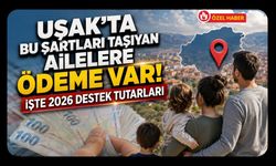 Uşak’ta Bu Şartları Taşıyan Ailelere Ödeme Var! İşte 2026 Destek Tutarları
