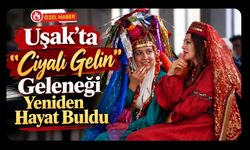 Uşak’ta “Ciyalı Gelin” Geleneği Yeniden Hayat Buldu