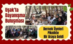 Uşak’ta Dayanışma Buluşması, Dernek Üyeleri Piknikte Bir Araya Geldi