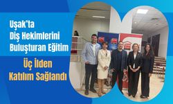 Uşak’ta Diş Hekimlerini Buluşturan Eğitim, Üç İlden Katılım Sağlandı