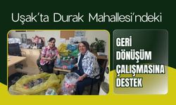 Uşak’ta Durak Mahallesi’ndeki Geri Dönüşüm Çalışmasına Destek