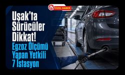 Uşak’ta Egzoz Ölçümü Yapan Yetkili 7 İstasyon